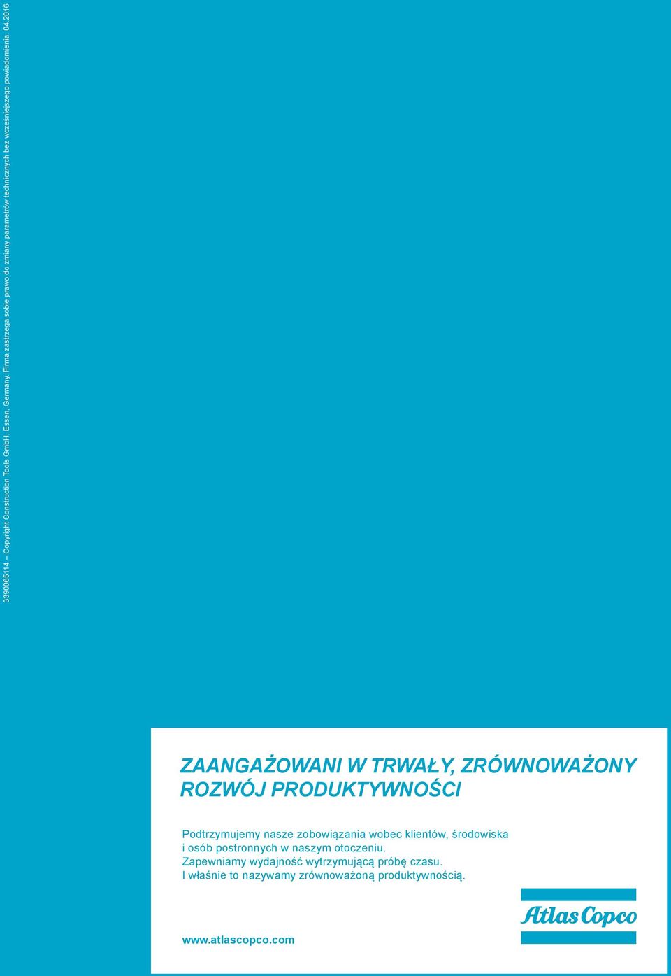 2016 ZAANGAŻOWANI W TRWAŁY, ZRÓWNOWAŻONY ROZWÓJ PRODUKTYWNOŚCI Podtrzymujemy nasze zobowiązania wobec