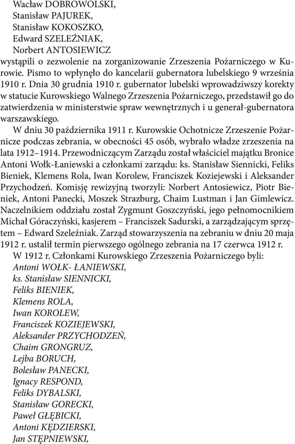 gubernator lubelski wprowadziwszy korekty w statucie Kurowskiego Walnego Zrzeszenia Pożarniczego, przedstawił go do zatwierdzenia w ministerstwie spraw wewnętrznych i u generał-gubernatora