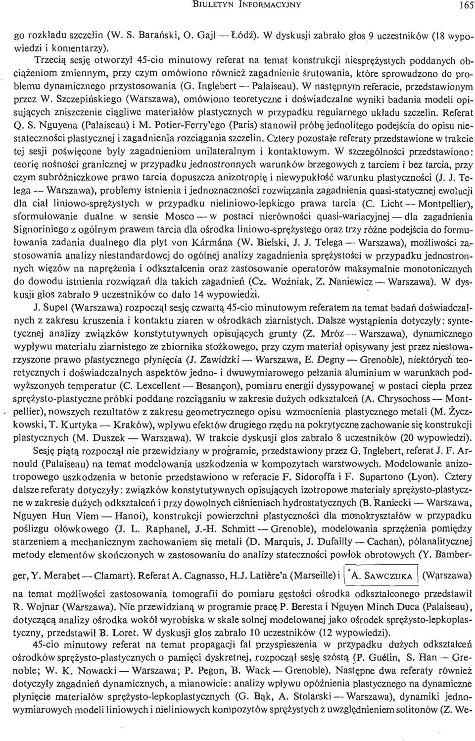 problemu dynamicznego przystosowania (G. Inglebert Palaiseau). W nastę pnym referacie, przedstawionym przez W.