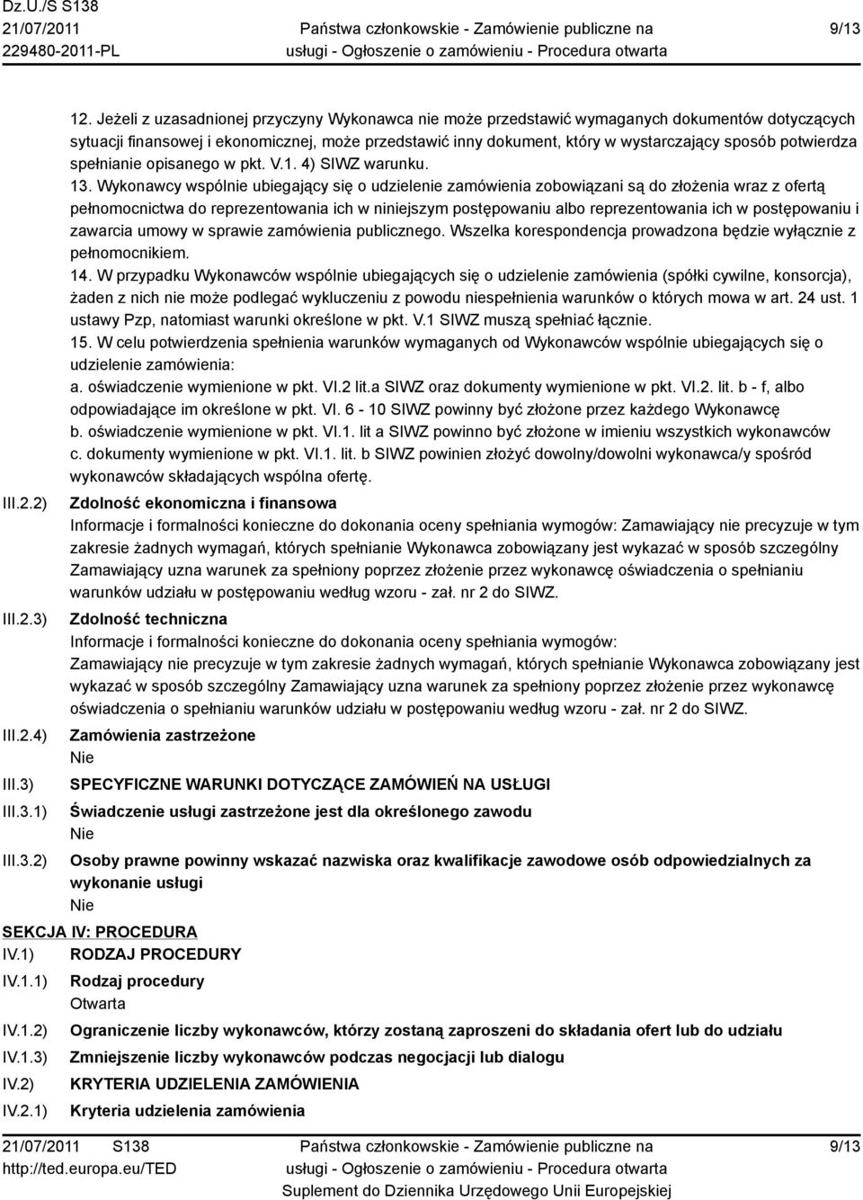 potwierdza spełnianie opisanego w pkt. V.1. 4) SIWZ warunku. 13.