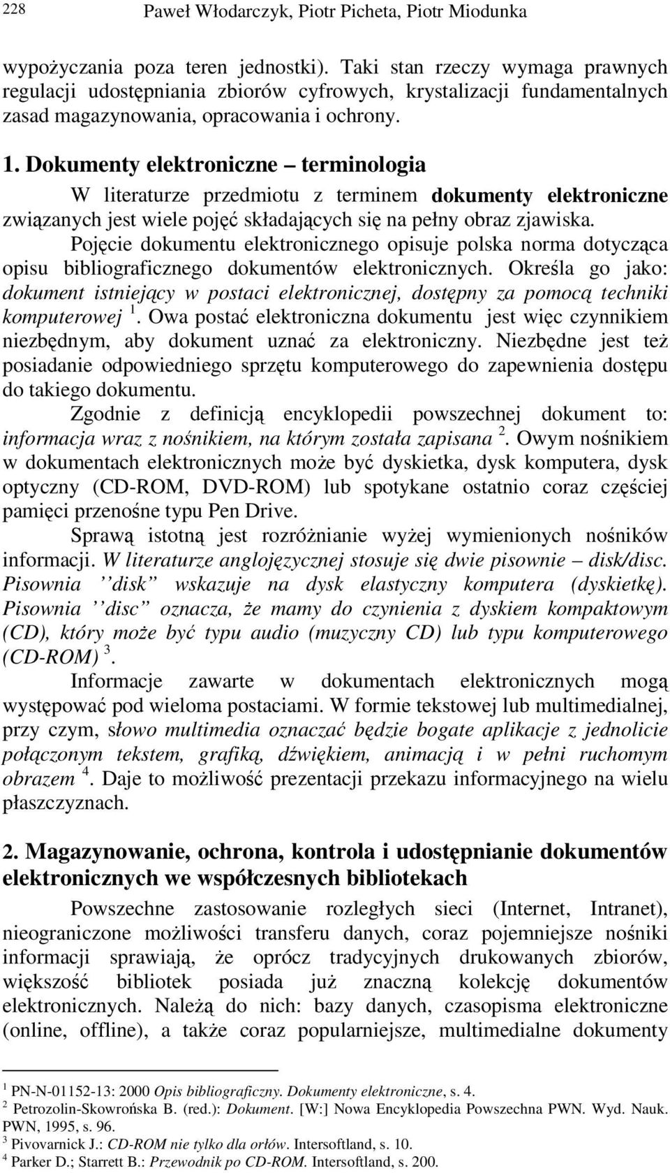 Dokumenty elektroniczne terminologia W literaturze przedmiotu z terminem dokumenty elektroniczne zwizanych jest wiele poj składajcych si na pełny obraz zjawiska.