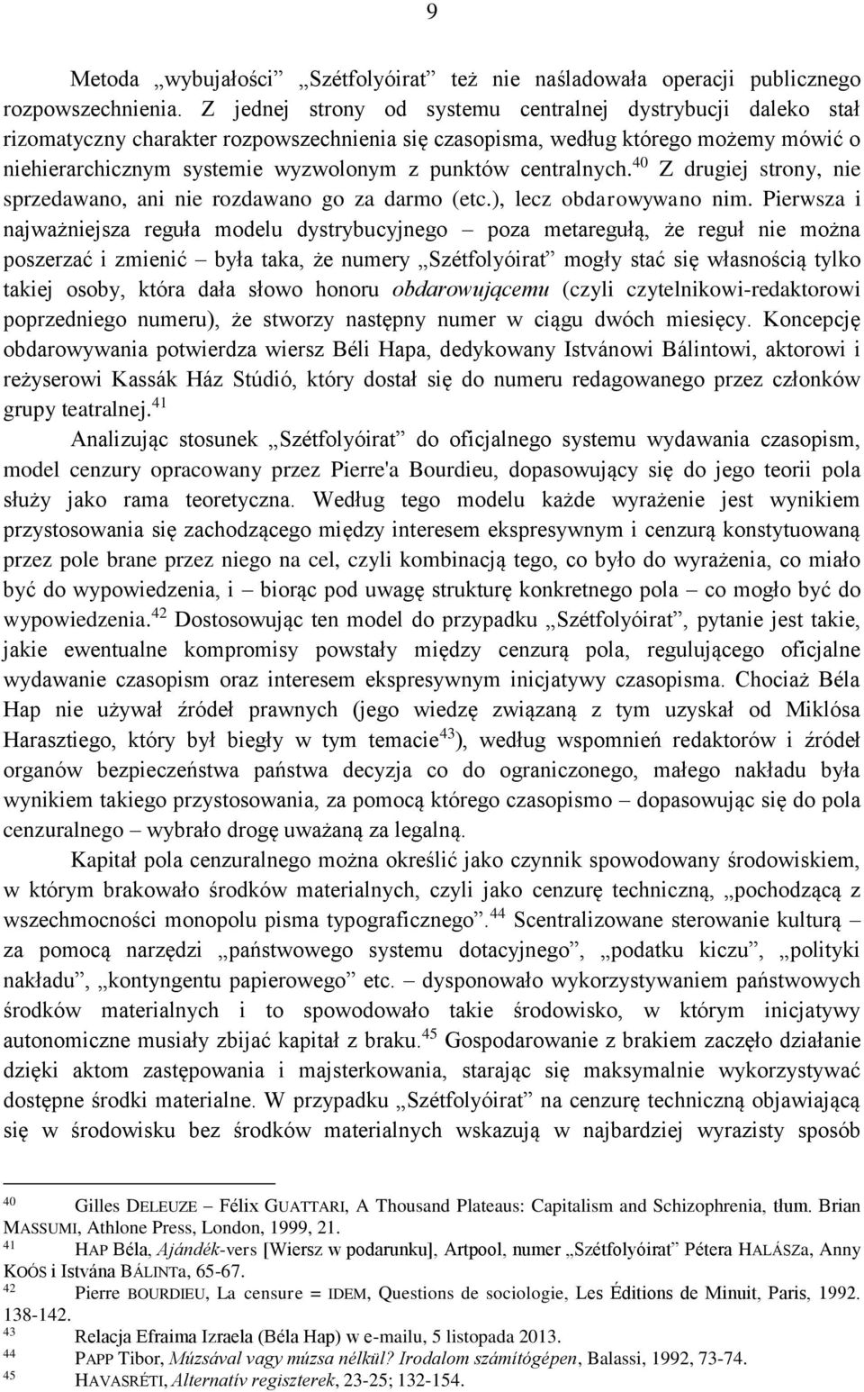 centralnych. 40 Z drugiej strony, nie sprzedawano, ani nie rozdawano go za darmo (etc.), lecz obdarowywano nim.