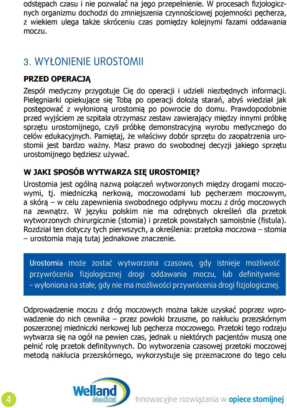 WYŁONIENIE UROSTOMII PRZED OPERACJĄ Zespół medyczny przygotuje Cię do operacji i udzieli niezbędnych informacji.