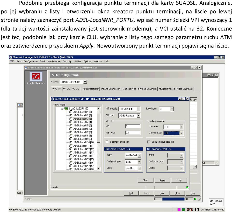 port ADSL-Local#NR_PORTU, wpisać numer ścieżki VPI wynoszący 1 (dla takiej wartości zainstalowany jest sterownik modemu), a VCI