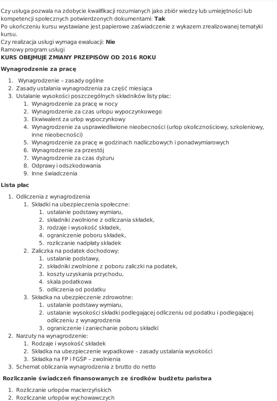 Wynagrodzenie zasady ogólne 2. Zasady ustalania wynagrodzenia za część miesiąca 3. Ustalanie wysokości poszczególnych składników listy płac: 1. Wynagrodzenie za pracę w nocy 2.