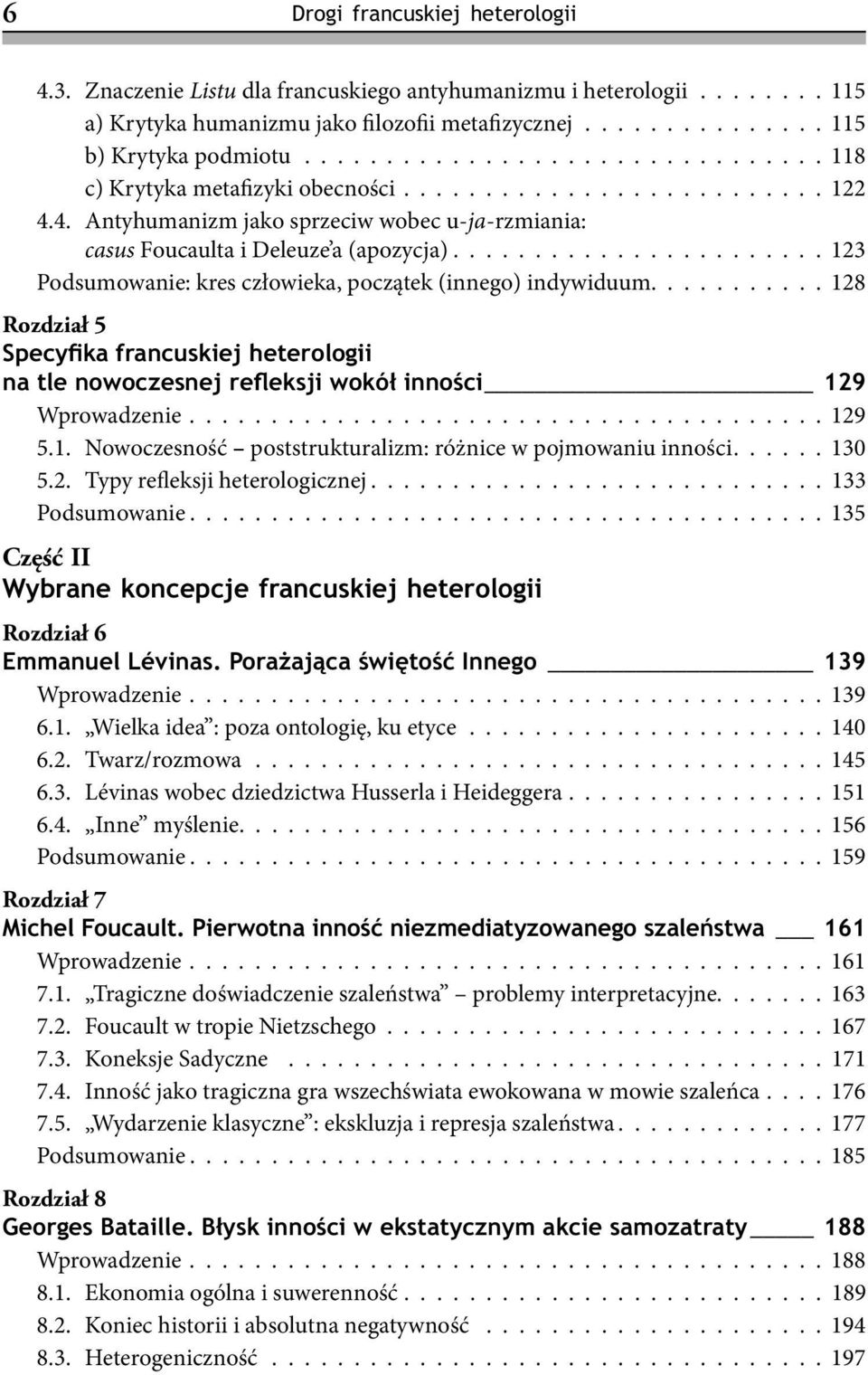 ...................... 123 Podsumowanie: kres człowieka, początek (innego) indywiduum........... 128 Rozdział 5 Specyfika francuskiej heterologii na tle nowoczesnej refleksji wokół inności 129 Wprowadzenie.