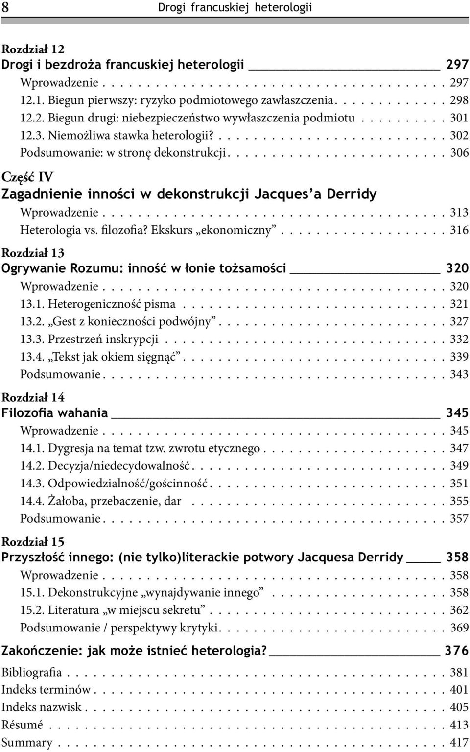 ........................ 306 Część IV Zagadnienie inności w dekonstrukcji Jacques a Derridy Wprowadzenie....................................... 313 Heterologia vs. filozofia? Ekskurs ekonomiczny.