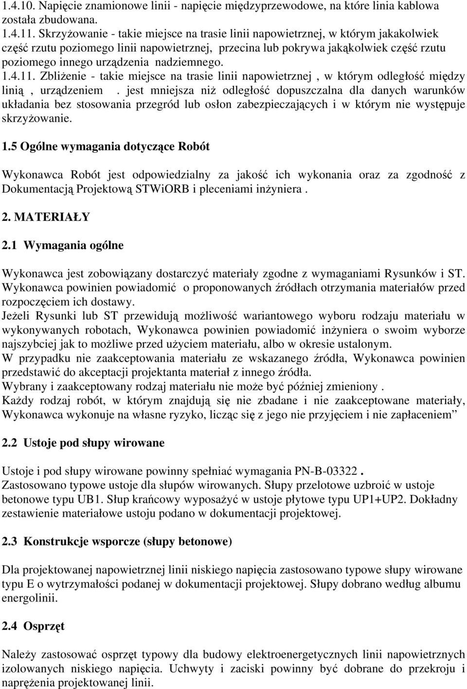 nadziemnego. 1.4.11. ZbliŜenie - takie miejsce na trasie linii napowietrznej, w którym odległość między linią, urządzeniem.