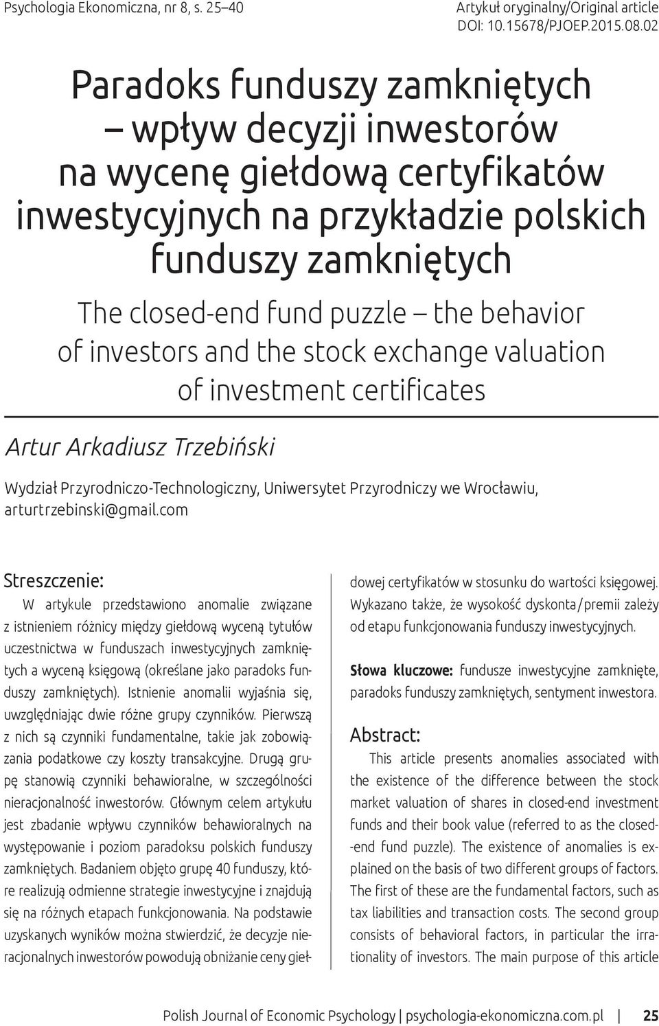 investors and the stock exchange valuation of investment certificates Artur Arkadiusz Trzebiński Wydział Przyrodniczo-Technologiczny, Uniwersytet Przyrodniczy we Wrocławiu, arturtrzebinski@gmail.