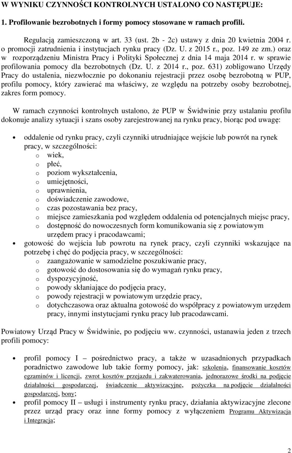 ) oraz w rozporządzeniu Ministra Pracy i Polityki Społecznej z dnia 14 maja 2014 r. w sprawie profilowania pomocy dla bezrobotnych (Dz. U. z 2014 r., poz.