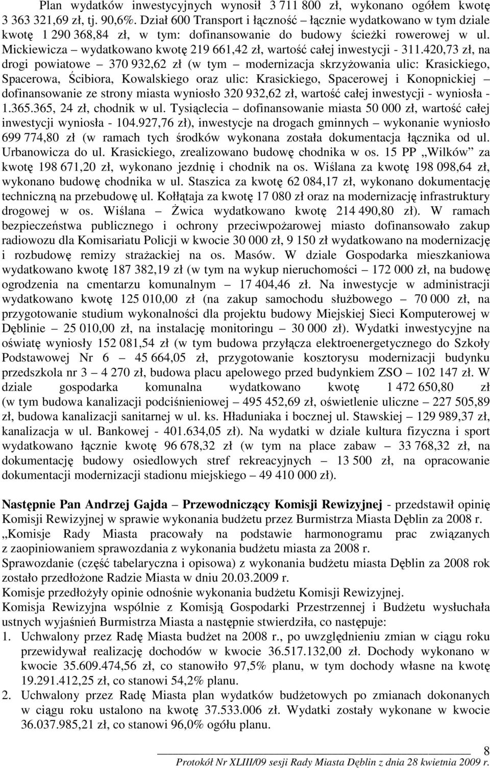 Mickiewicza wydatkowano kwotę 219 661,42 zł, wartość całej inwestycji - 311.