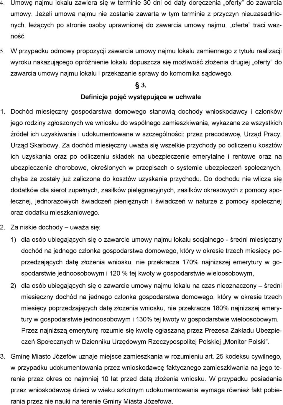 W przypadku odmowy propozycji zawarcia umowy najmu lokalu zamiennego z tytułu realizacji wyroku nakazującego opróżnienie lokalu dopuszcza się możliwość złożenia drugiej oferty do zawarcia umowy najmu