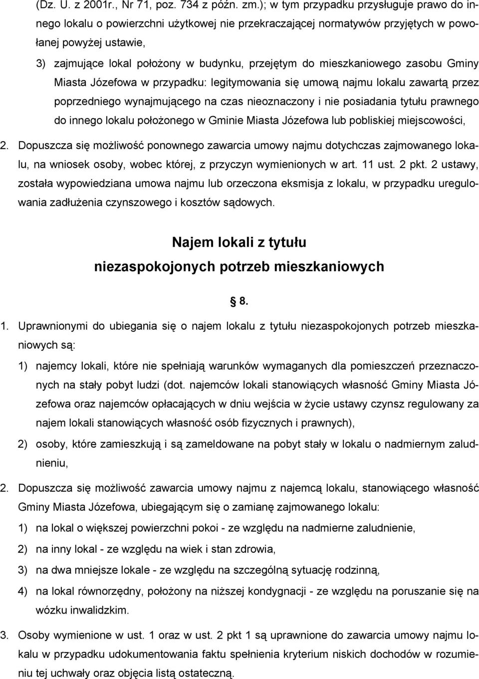 do mieszkaniowego zasobu Gminy Miasta Józefowa w przypadku: legitymowania się umową najmu lokalu zawartą przez poprzedniego wynajmującego na czas nieoznaczony i nie posiadania tytułu prawnego do