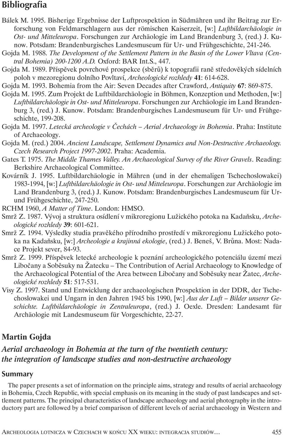 Forschungen zur Archäologie im Land Brandenburg 3, (red.) J. Kunow. Potsdam: Brandenburgisches Landesmuseum für Ur- und Frühgeschichte, 241-246. Gojda M. 1988.