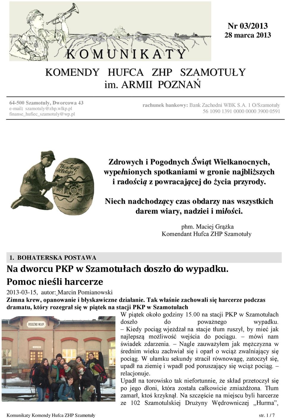 1 O/Szamotuły 56 1090 1391 0000 0000 3900 0591 Zdrowych i Pogodnych Świąt Wielkanocnych, wypełnionych spotkaniami w gronie najbliższych i radością z powracającej do życia przyrody.