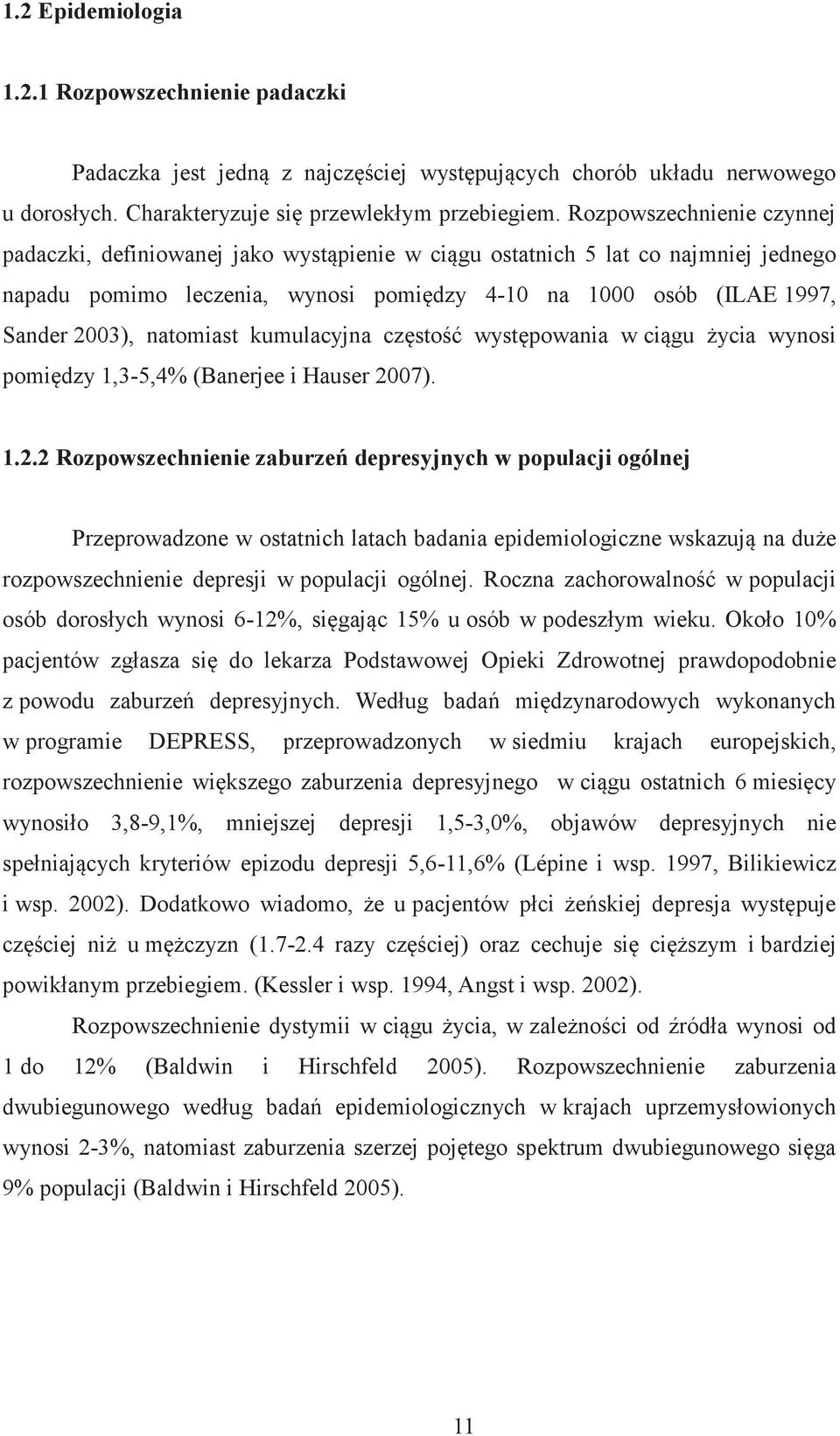 natomiast kumulacyjna częstość występowania w ciągu życia wynosi pomiędzy 1,3-5,4% (Banerjee i Hauser 20