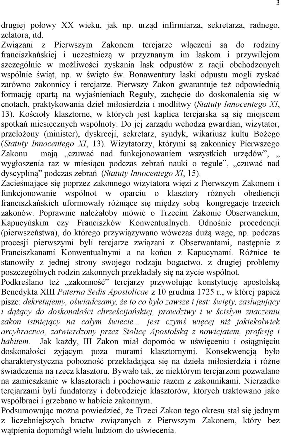 wspólnie świąt, np. w święto św. Bonawentury łaski odpustu mogli zyskać zarówno zakonnicy i tercjarze.