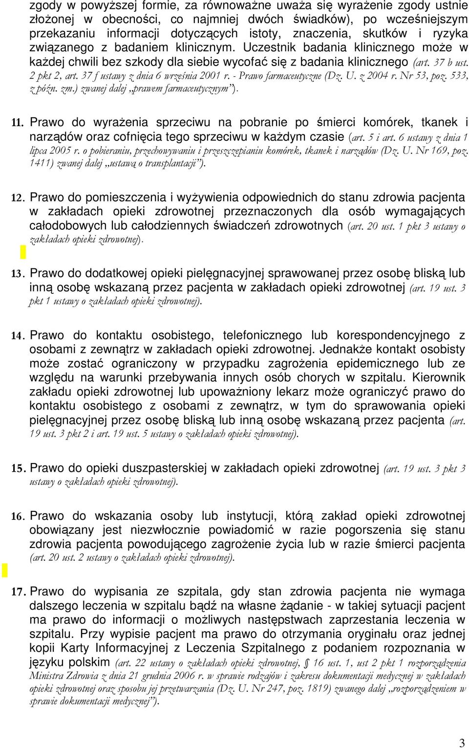 37 f ustawy z dnia 6 września 2001 r. - Prawo farmaceutyczne (Dz. U. z 2004 r. Nr 53, poz. 533, z późn. zm.) zwanej dalej prawem farmaceutycznym ). 11.