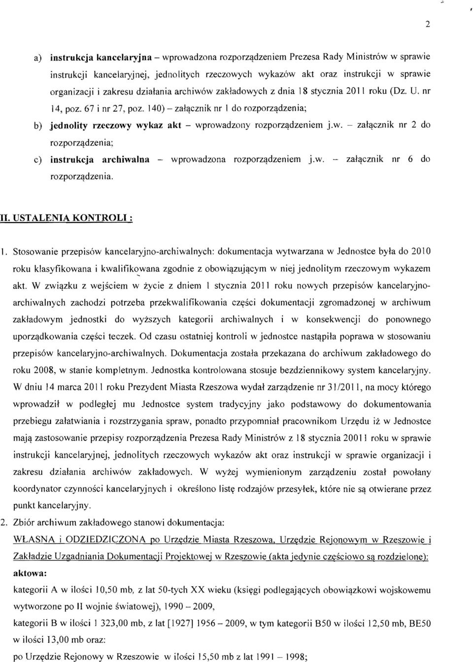 140) zafqcznik nr I do rozporzqdzenia; b) jednolity rzeczowy wykaz akt - wprowadzony rozporzqdzeniem j.w. zaiqcznik nr 2 do rozporzqdzenia; c) instrukcja archiwalna - wprowadzona rozporzqdzeniem j.w. zafqcznik nr 6 do rozporzqdzell ia.