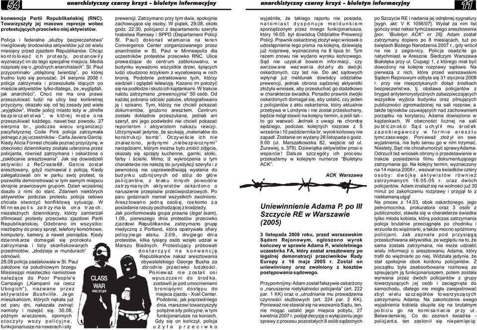 P au l) do ko na li w³ am an ia na te re n inwigilowa³y œrodowiska aktywistów ju od wielu Convergence Center zorganizowanego przez miesiêcy przed zjazdem Republikanów. Chc¹c anarchistów w St.