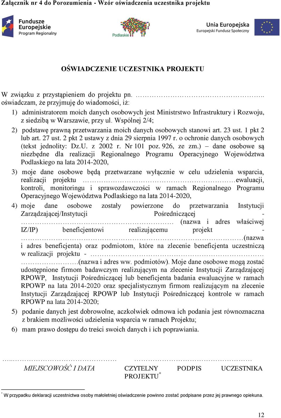 Wspólnej 2/4; 2) podstawę prawną przetwarzania moich danych osobowych stanowi art. 23 ust. 1 pkt 2 lub art. 27 ust. 2 pkt 2 ustawy z dnia 29 sierpnia 1997 r.