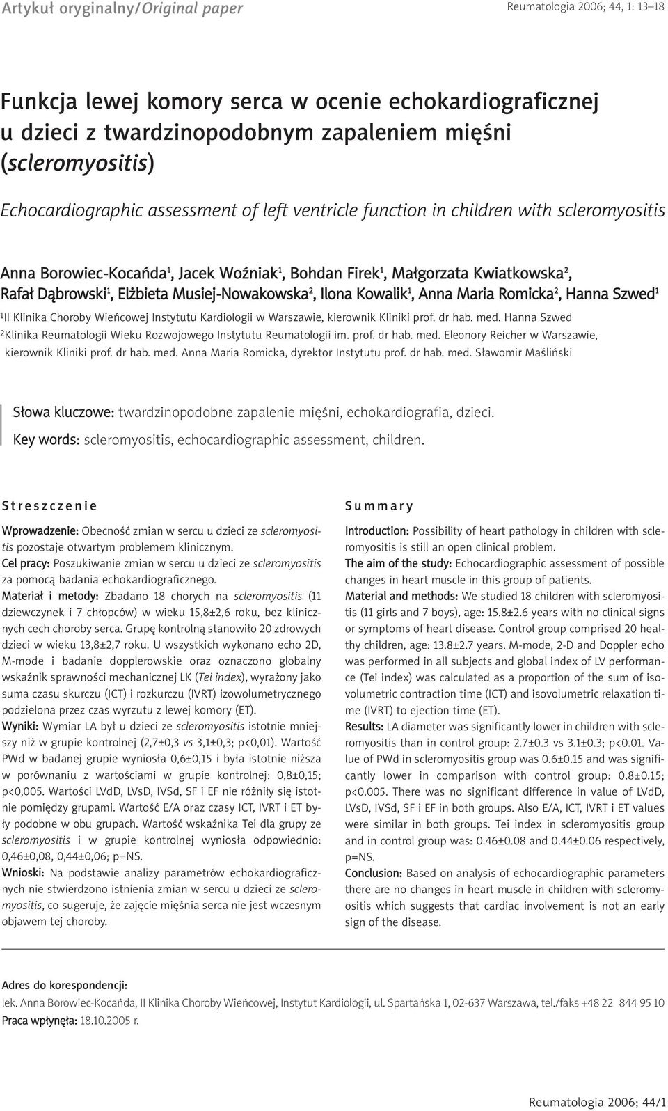 Musiej-Nowakowska 2, Ilona Kowalik 1, Anna Maria Romicka 2, Hanna Szwed 1 1II Klinika Choroby Wieñcowej Instytutu Kardiologii w Warszawie, kierownik Kliniki prof. dr hab. med.