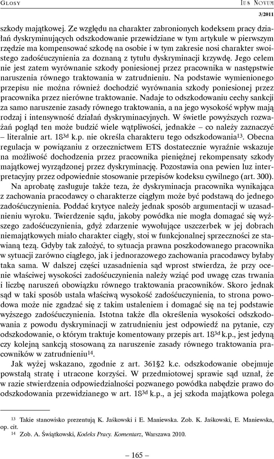 charakter swoistego zadośćuczynienia za doznaną z tytułu dyskryminacji krzywdę.