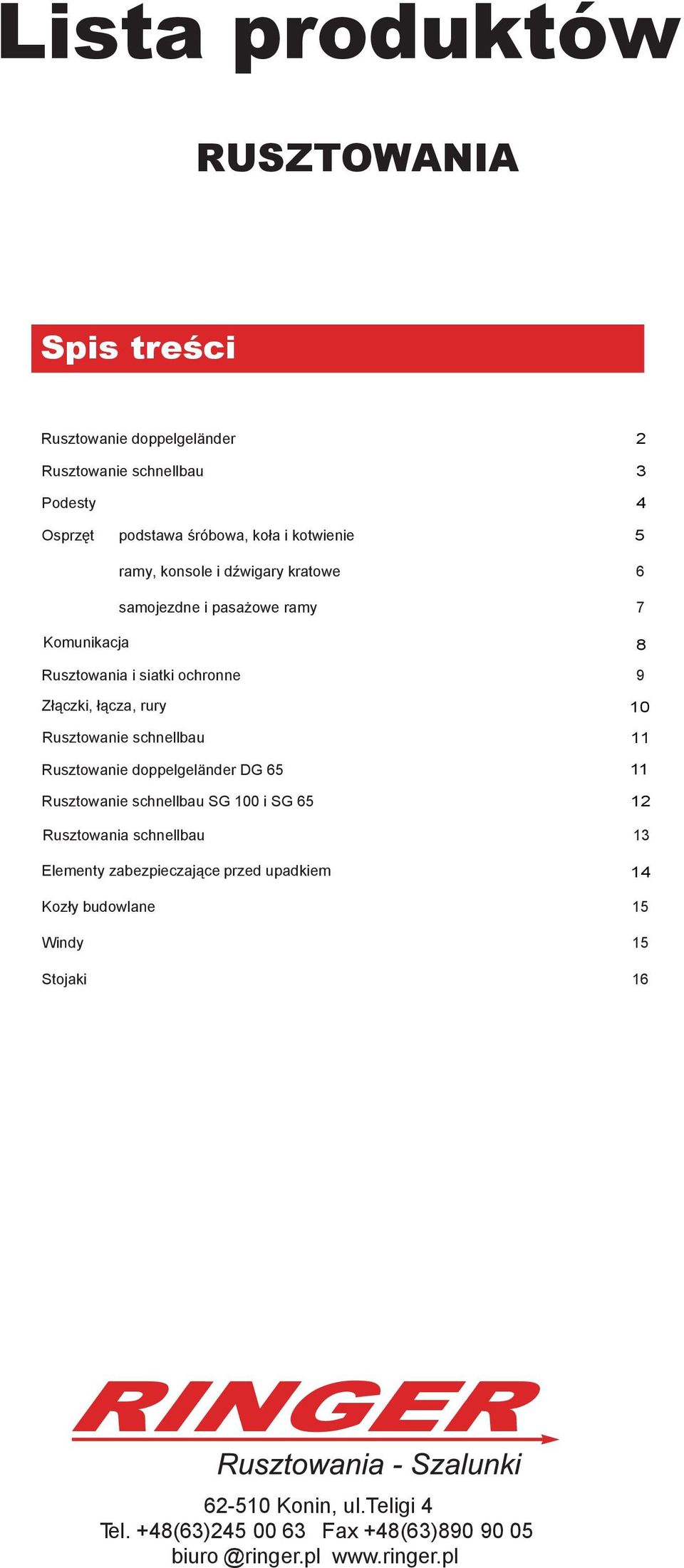 schnellbau Rusztowanie doppelgeländer DG 65 Rusztowanie schnellbau SG 100 i SG 65 10 11 11 12 Rusztowania schnellbau 13 Elementy zabezpieczające