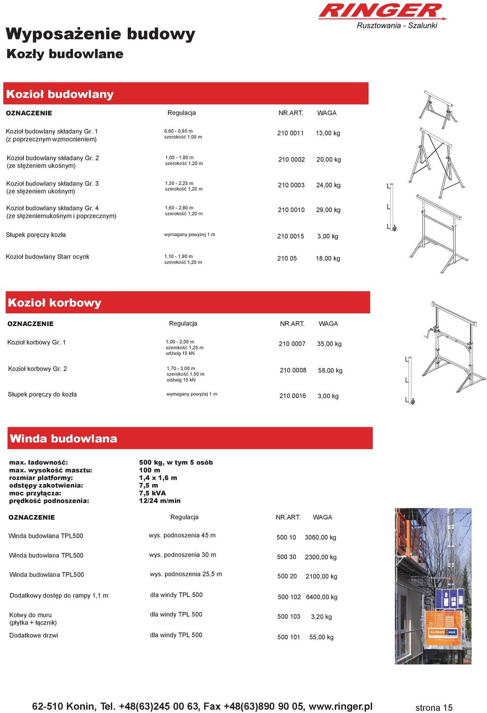 2 (ze stężeniem ukośnym) 1,05-1,80 m szerokość 1,20 m 210 0002 20,00 kg Kozioł budowlany składany Gr.