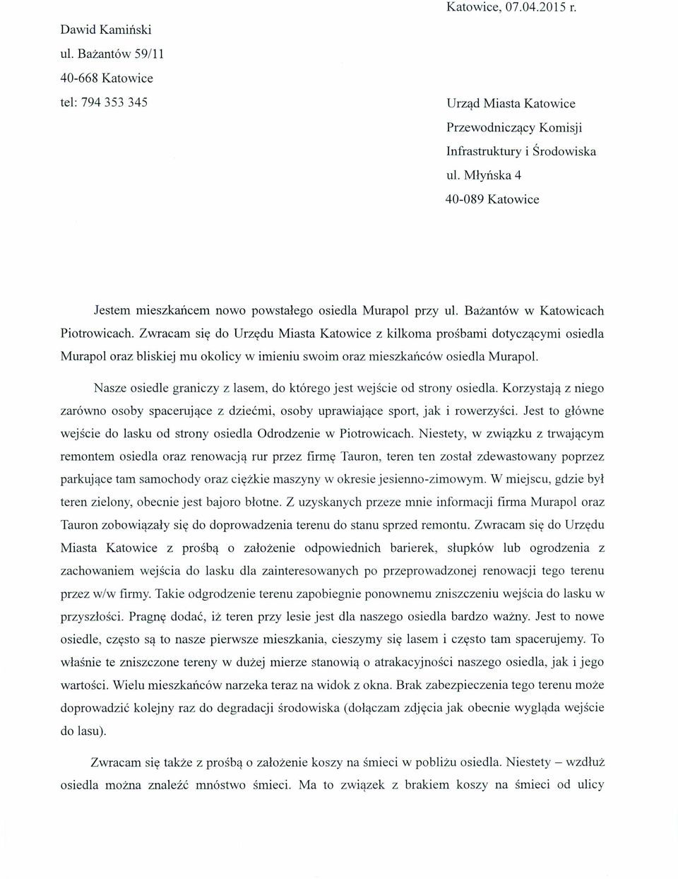 Zwracam się do Urzędu Miasta Katowice z kilkoma prośbami dotyczącymi osiedla Murapol oraz bliskiej mu okolicy w imieniu swoim oraz mieszkańców osiedla Murapol.