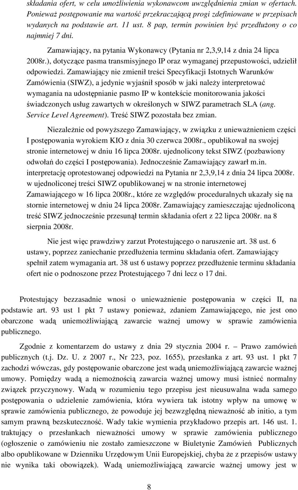 ), dotyczące pasma transmisyjnego IP oraz wymaganej przepustowości, udzielił odpowiedzi.