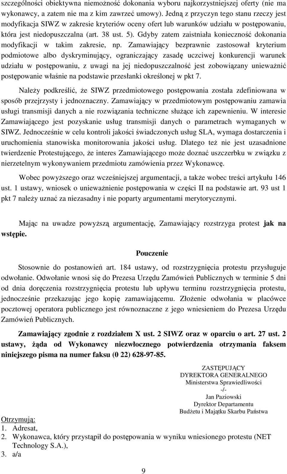 Gdyby zatem zaistniała konieczność dokonania modyfikacji w takim zakresie, np.