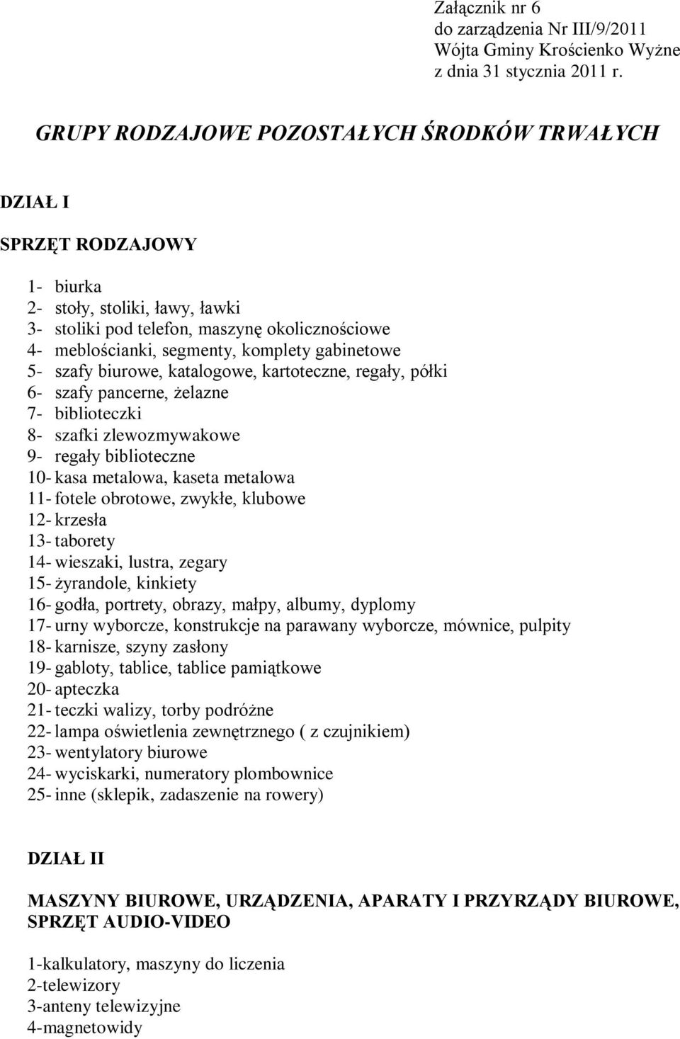 gabinetowe 5- szafy biurowe, katalogowe, kartoteczne, regały, półki 6- szafy pancerne, żelazne 7- biblioteczki 8- szafki zlewozmywakowe 9- regały biblioteczne 10- kasa metalowa, kaseta metalowa 11-