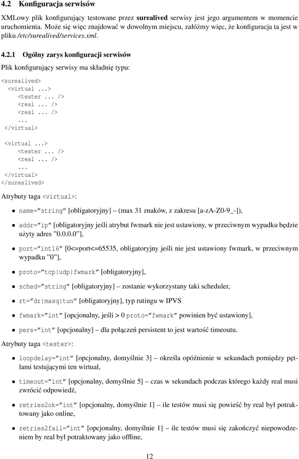 1 Ogólny zarys konfiguracji serwisów Plik konfigurujący serwisy ma składnię typu: <surealived> <virtual...> <tester... /> 