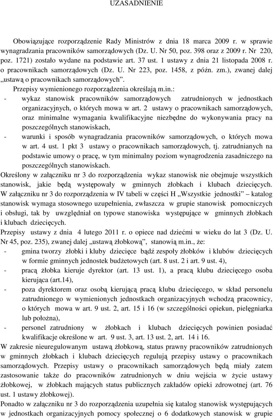 ), zwanej dalej ustawą o pracownikach samorządowych. Przepisy wymienionego rozporządzenia określają m.in.