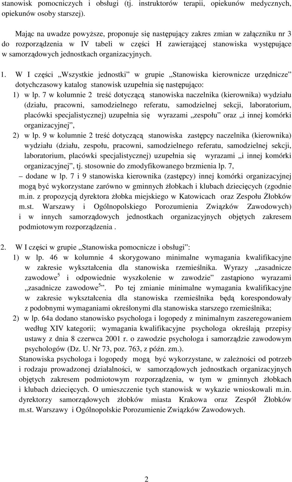 organizacyjnych. 1. W I części Wszystkie jednostki w grupie Stanowiska kierownicze urzędnicze dotychczasowy katalog stanowisk uzupełnia się następująco: 1) w lp.