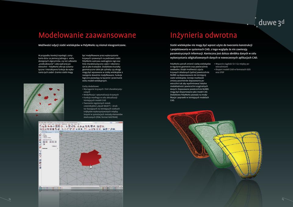 interaktywne funkcje do wykonania tych zadań. Granice siatki mogą być modyfikowane przez wykorzystanie krzywych rysowanych na podstawie siatki.