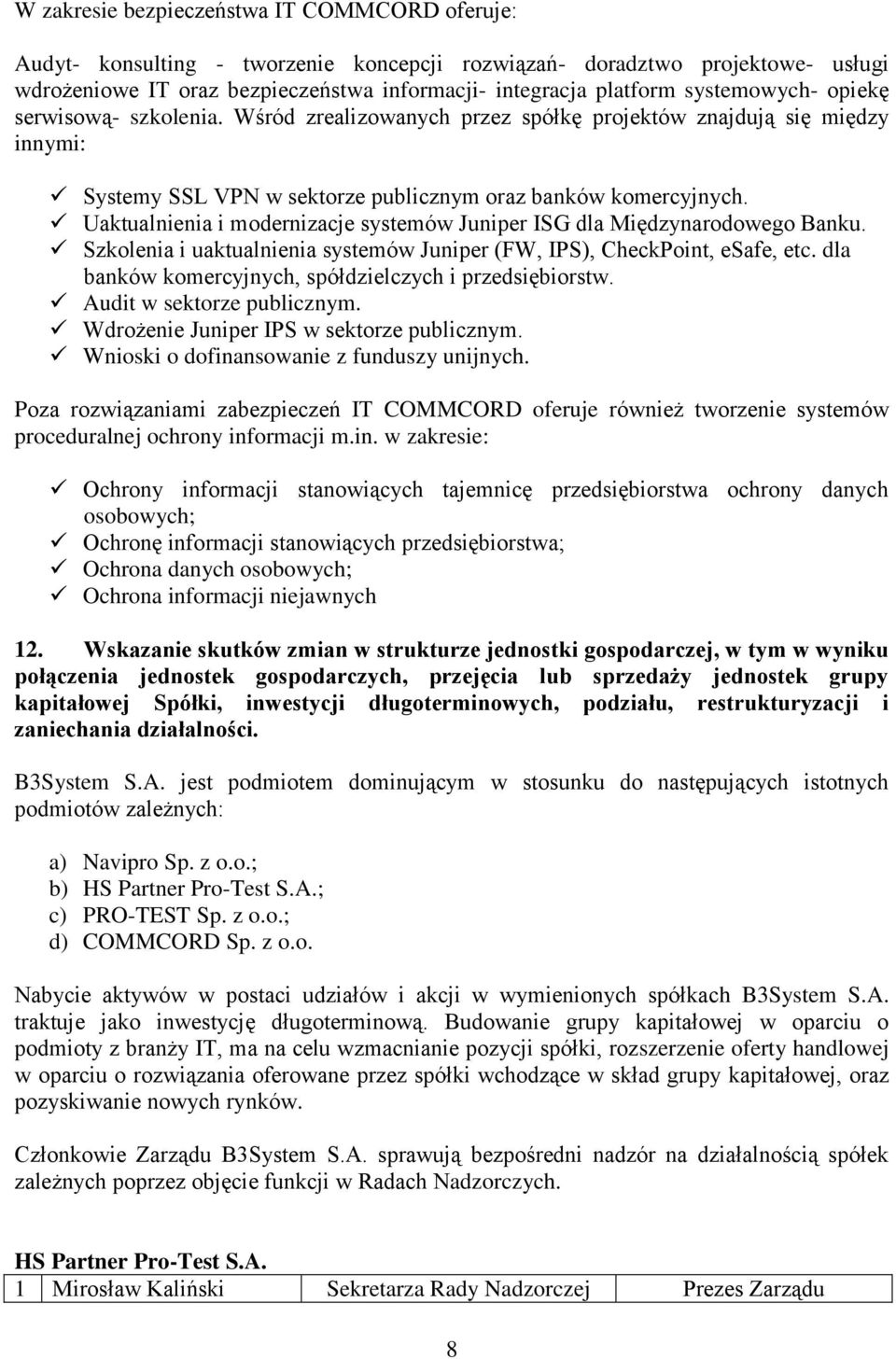 Uaktualnienia i modernizacje systemów Juniper ISG dla Międzynarodowego Banku. Szkolenia i uaktualnienia systemów Juniper (FW, IPS), CheckPoint, esafe, etc.