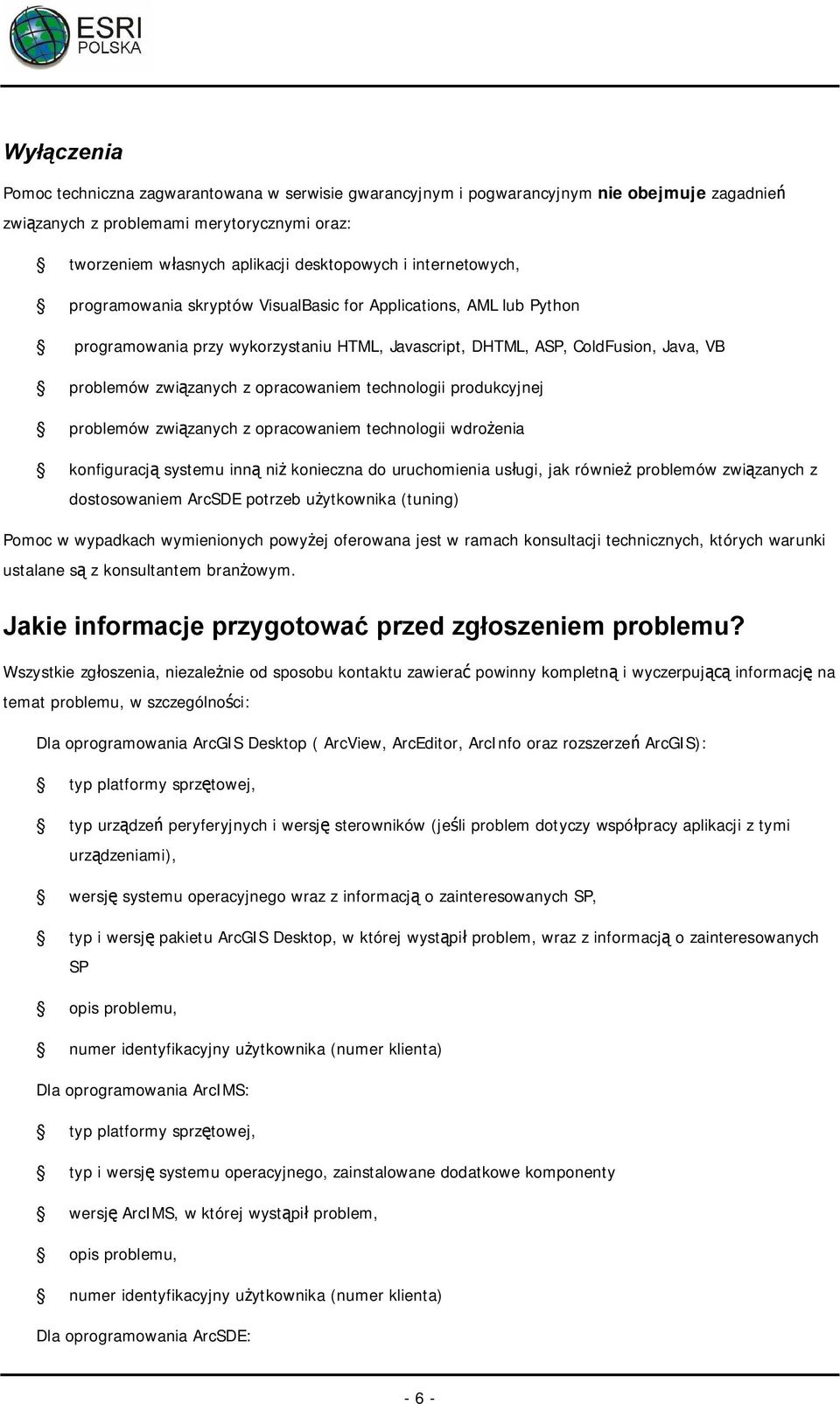 opracowaniem technologii produkcyjnej problemów zwi zanych z opracowaniem technologii wdro enia konfiguracj systemu inn ni konieczna do uruchomienia us ugi, jak równie problemów zwi zanych z