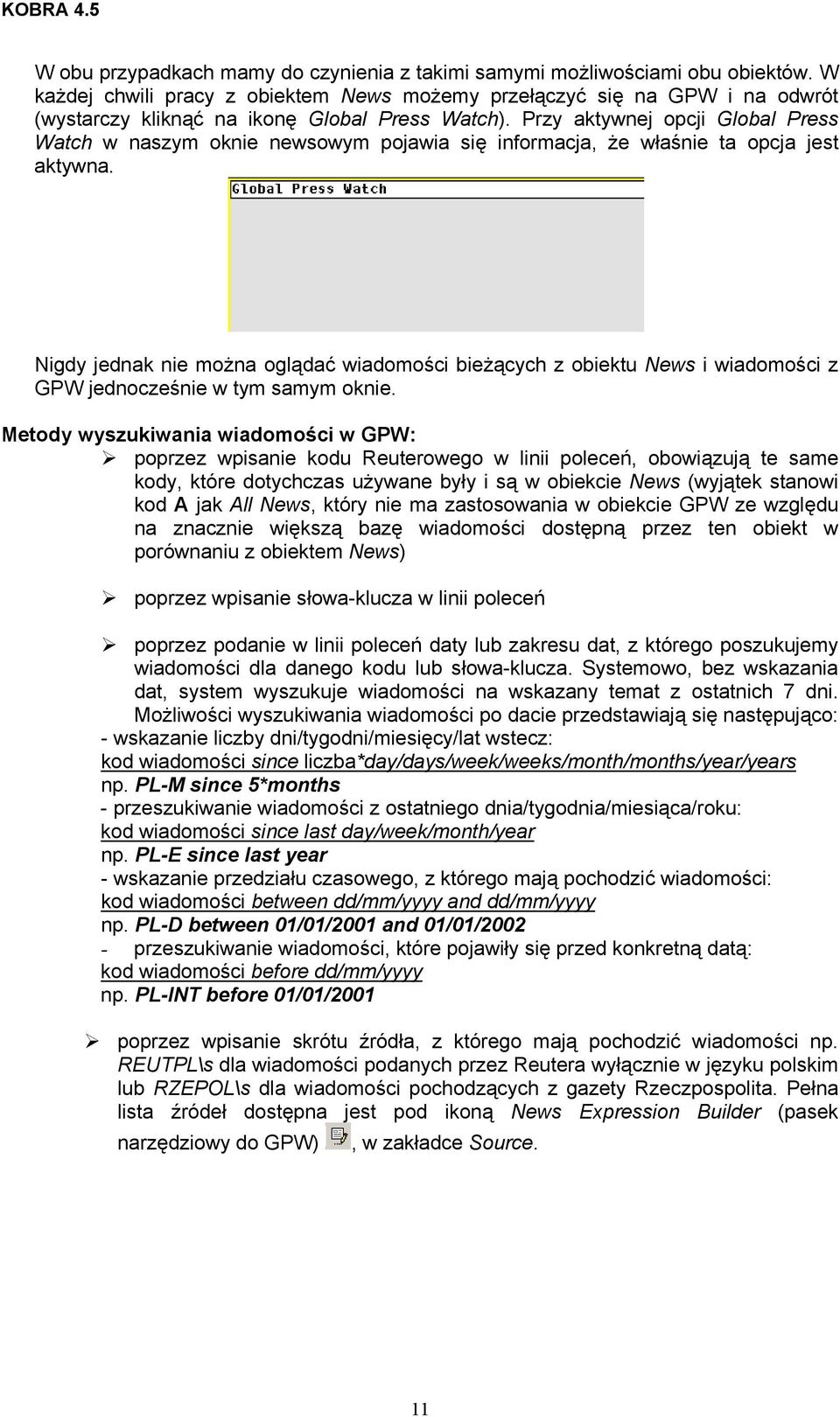 Przy aktywnej opcji Global Press Watch w naszym oknie newsowym pojawia się informacja, że właśnie ta opcja jest aktywna.