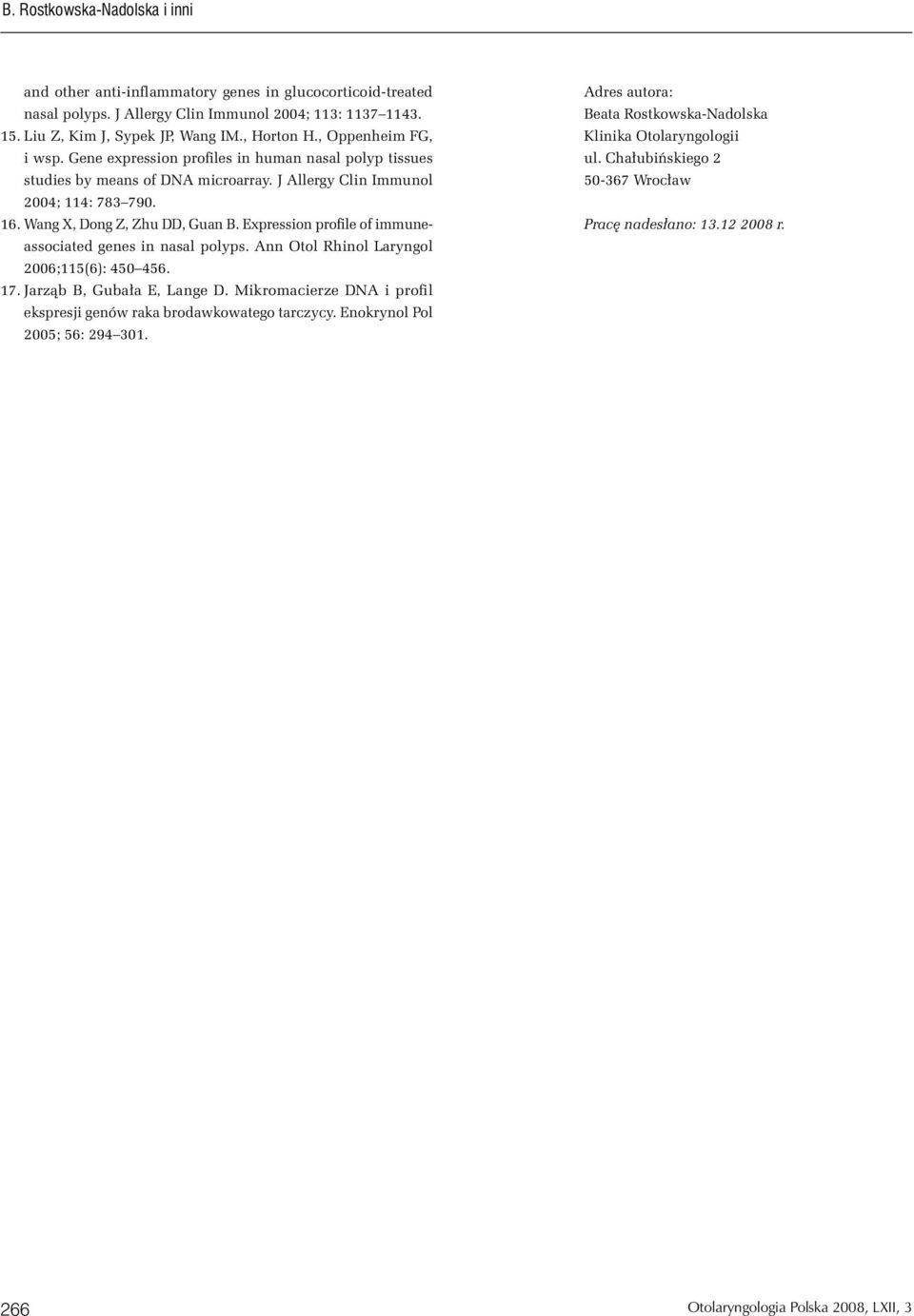 Expression profile of immuneassociated genes in nasal polyps. Ann Otol Rhinol Laryngol 2006;115(6): 450 456. 17. Jarząb B, Gubała E, Lange D.