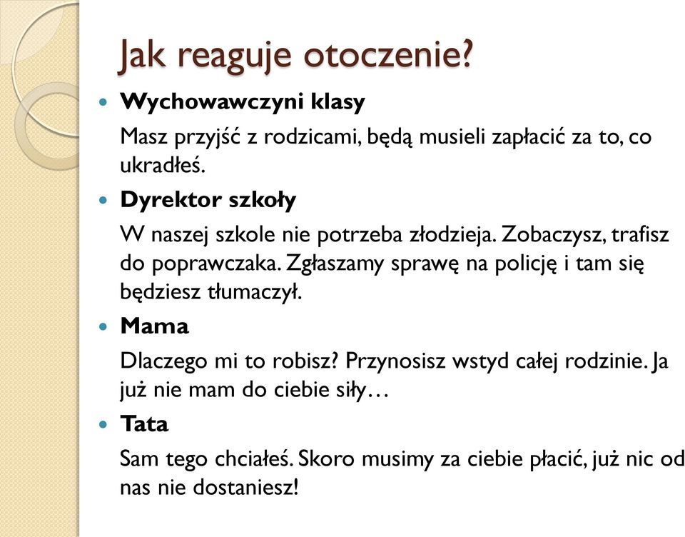 Dyrektor szkoły W naszej szkole nie potrzeba złodzieja. Zobaczysz, trafisz do poprawczaka.