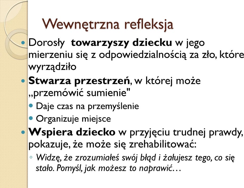 Organizuje miejsce Wspiera dziecko w przyjęciu trudnej prawdy, pokazuje, że może się