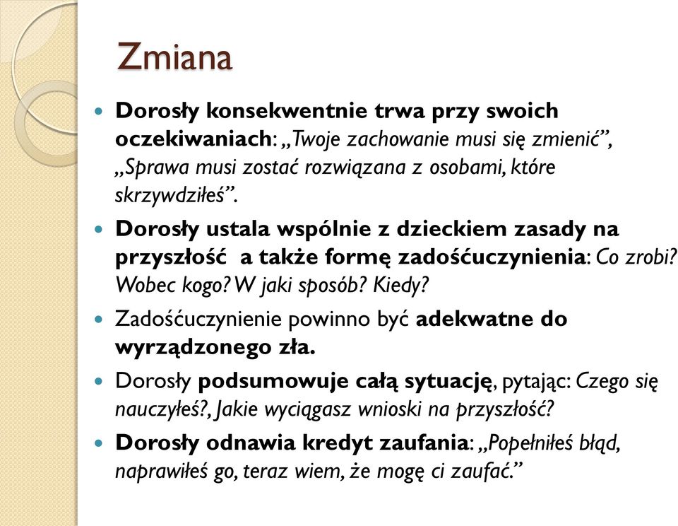 W jaki sposób? Kiedy? Zadośćuczynienie powinno być adekwatne do wyrządzonego zła.