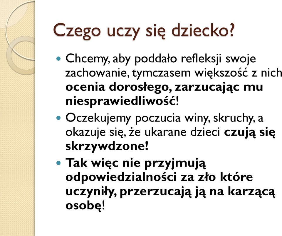 dorosłego, zarzucając mu niesprawiedliwość!