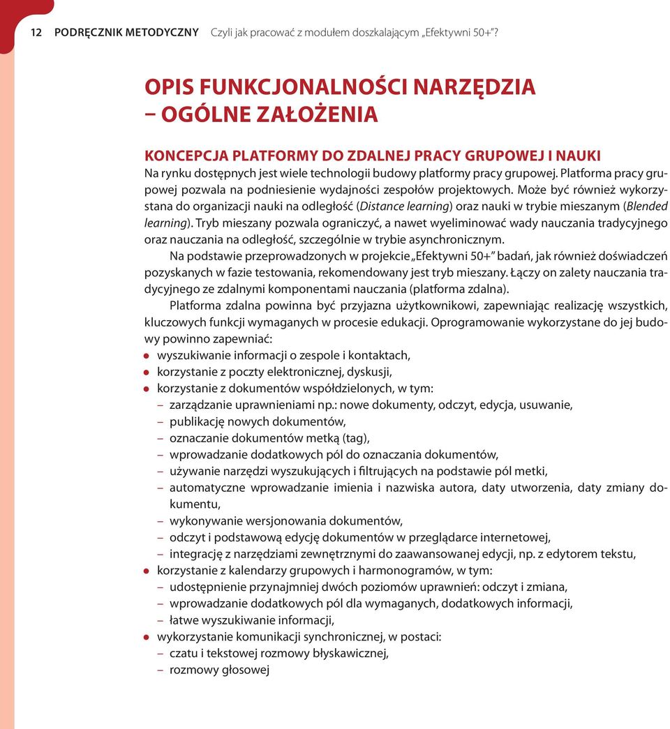 Platforma pracy grupowej pozwala na podniesienie wydajności zespołów projektowych.