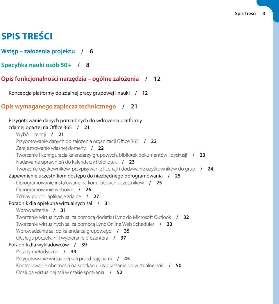 Office 365 / 22 Zarejestrowanie własnej domeny / 22 Tworzenie i konfiguracja kalendarzy grupowych, bibliotek dokumentów i dyskusji / 23 Nadawanie uprawnień do kalendarzy i bibliotek / 23 Tworzenie