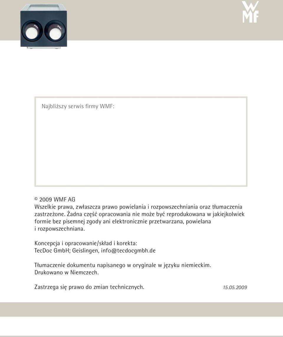 Żadna część opracowania nie może być reprodukowana w jakiejkolwiek formie bez pisemnej zgody ani elektronicznie przetwarzana,