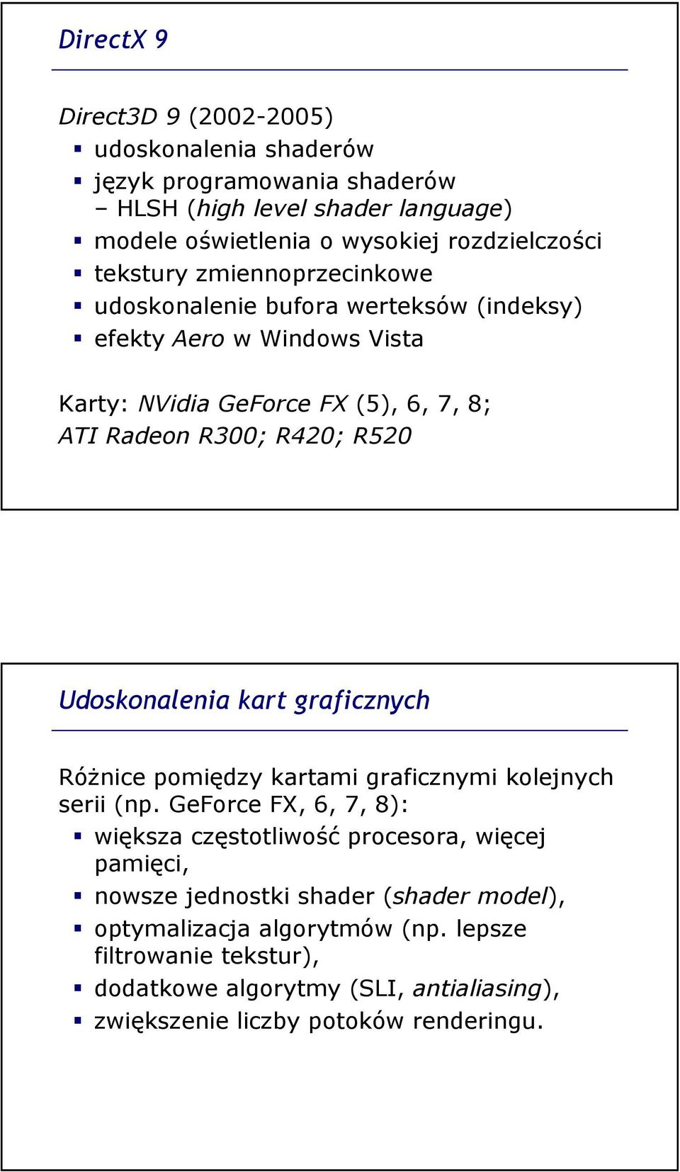 Udoskonalenia kart graficznych Różnice pomiędzy kartami graficznymi kolejnych serii (np.