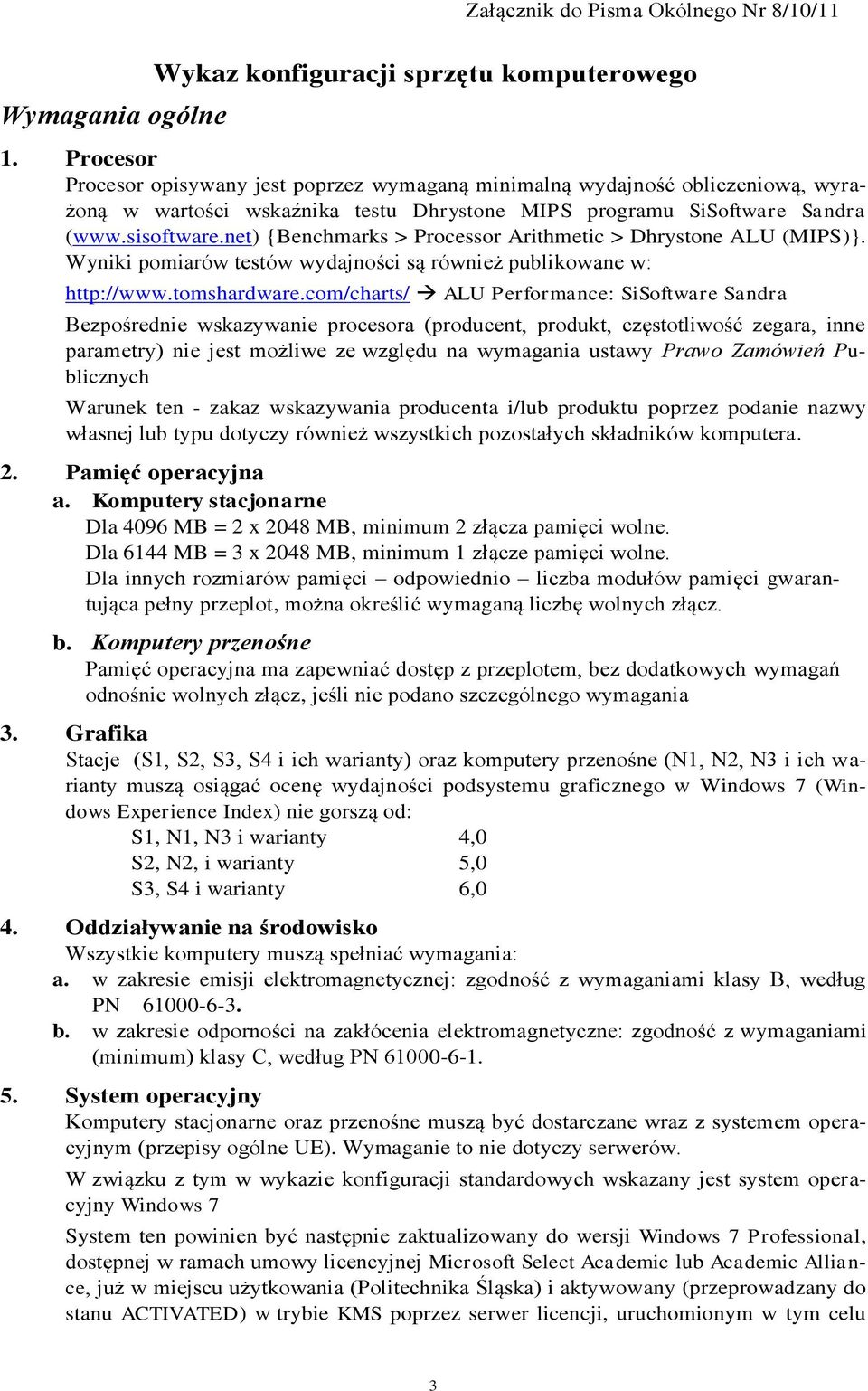 net) {Benchmarks > Processor Arithmetic > Dhrystone ALU (MIPS)}. Wyniki pomiarów testów wydajności są również publikowane w: http://www.tomshardware.